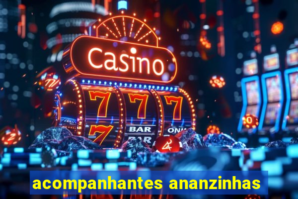 acompanhantes ananzinhas